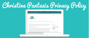 Christine Pantazis Privacy Policy :: http://www.christinepantazis.com/about/privacy-policy